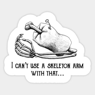 I can’t use a skeleton arm with that... Sticker